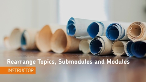 Thumbnail for Content - Rearrange Topics, Submodules, and Modules