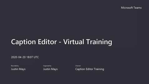 Thumbnail for Caption Editor - Overview Session - April 20, 2020