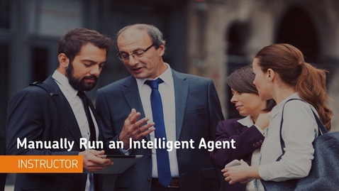 Thumbnail for entry Intelligent Agents - Manually Run an Intelligent Agent - Instructor