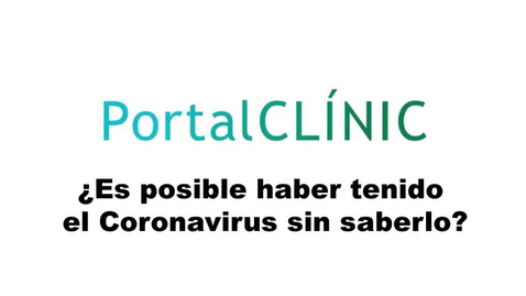 Miniatura para ¿Es posible haber tenido el Coronavirus sin saberlo?  PortalCLÍNIC