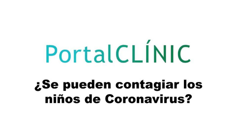 Miniatura para la entrada ¿Se pueden contagiar los niños de Coronavirus?  PortalCLÍNIC