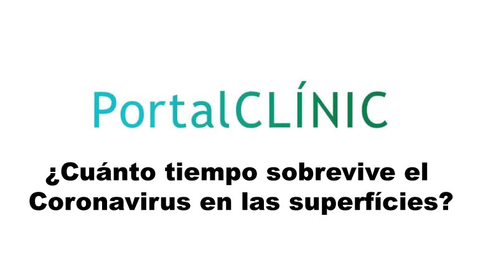 Miniatura para ¿Cuánto tiempo sobrevive el Coronavirus en las superfícies?