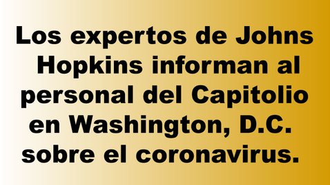 Miniatura para Los expertos de Johns Hopkins informan al personal del Capitolio en Washington, D.C. sobre el coronavirus. 