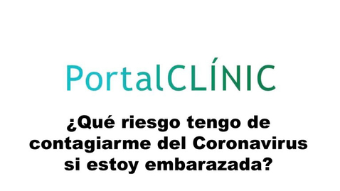 Miniatura para ¿Qué riesgo tengo de contagiarme del Coronavirus si estoy embarazada? PortalCLÍNIC.temp