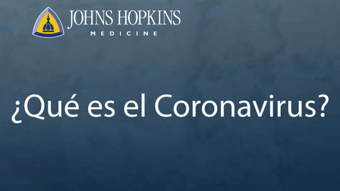 Miniatura para ¿Qué es el Coronavirus (COVID-19)?