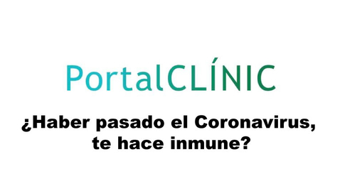 Miniatura para ¿Haber pasado el Coronavirus, te hace inmune?  PortalCLÍNIC