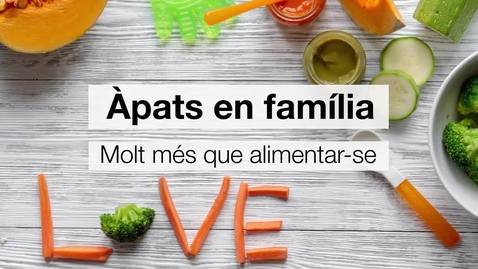 Miniatura para Àpats en família: Molt més que alimentar-se