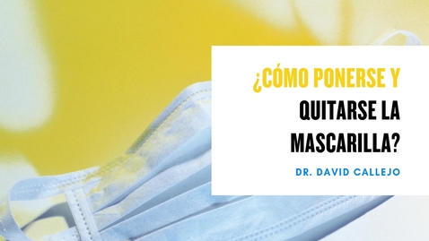 Miniatura para la entrada ¿Cómo ponerse y quitarse la  mascarilla COVID19