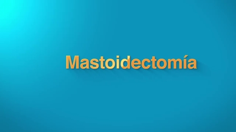 Miniatura para Mastoidectomía y/o Timpanoplastia eConsentimiento v2