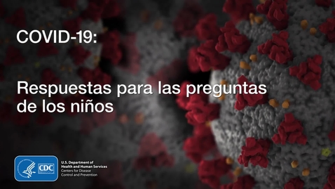Miniatura para COVID-19 - Respuestas para las preguntas de los niños