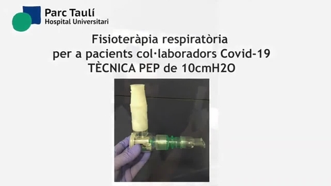 Miniatura para Fisioteràpia respiratòria per a pacients col·laboradors Covid-19. Tècnica PEP de 10cmH2O. Vàlvula B.