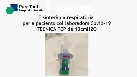 Miniatura para Fisioteràpia respiratòria per a pacients col·laboradors COVID-19. TÈCNICA PEP de 10cmH2O