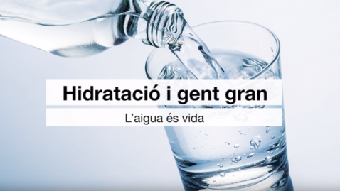 Miniatura para Hidratació i gent gran. L'aigua és vida