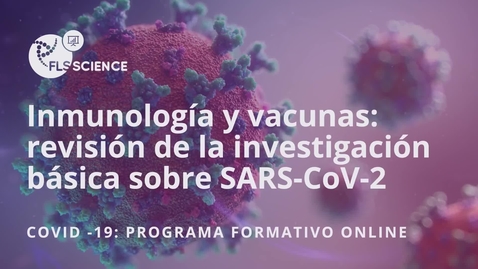 Miniatura para Inmunología y vacunas - revisión de la investigación básica sobre SARS-CoV-2 _ Dr. Julià Blanco