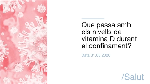 Miniatura para Què passa amb els nivells de vitamina D durant el confinament