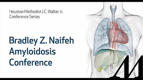 Thumbnail for 3rd Annual Bradley Z. Naifeh Amyloidosis Conference - Medical Professional Conference - March 22, 2025
