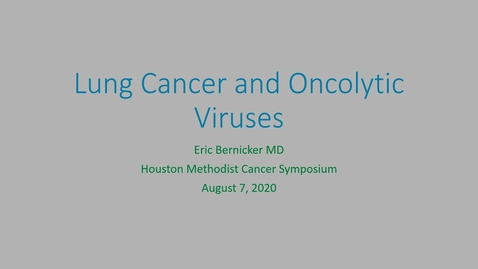 Thumbnail for Houston Methodist Cancer Symposium - 8th Annual 08.07.20 (Eric Bernicker, MD.)