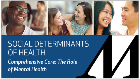Thumbnail for entry Social Determinants of Health: Comprehensive Care: The Role of Mental Health