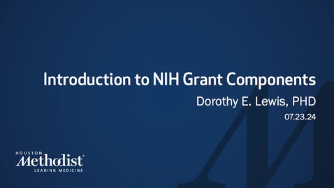 Thumbnail for 07.23.24 Introduction to NIH Grant Components