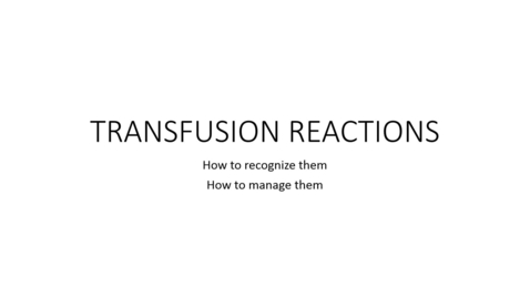 Thumbnail for entry Transfusion Reactions- How to recognize and manage them