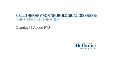 Thumbnail for Cell Therapy for Neurological Diseases  by Stanley H. Appel, MD