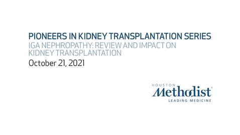 Thumbnail for entry IGA Nephropathy: Review and Impact on Kidney Transplantation 10.21.21 