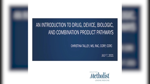 Thumbnail for entry 03- Introduction to Drug, Device, Biologic and Combination Product Pathways  07.07.21