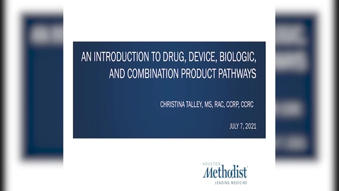 Thumbnail for 03- Introduction to Drug, Device, Biologic and Combination Product Pathways  07.07.21