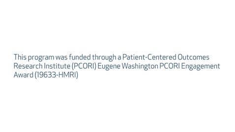 Thumbnail for entry Patient-Centered Outcomes Research Institute (PCORI) Eugene Washington PCORI Engagement Award Program