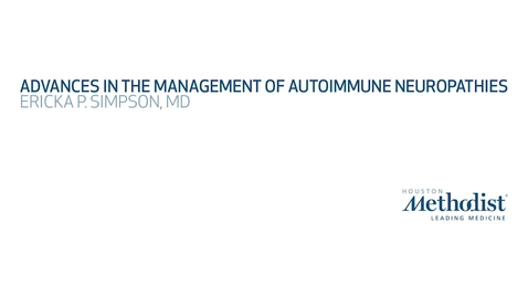 Thumbnail for 12th Annual Advances in Neurology: Advances in Management of Autoimmune Neuropathies - Ericka P. Simpson, MD