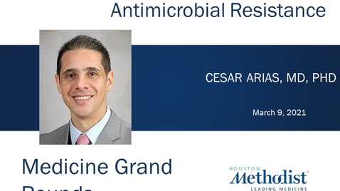 Thumbnail for entry A Translational Approach to Antimicrobial Resistance with Cesar Arias, MD, PhD, 03.09.21