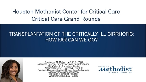 Thumbnail for entry Critical Care Grand Rounds-08.27.21 Transplantation of the critically ill cirrhotic-  How far can we go?  Constance M. Mobley, MD, PhD, FACS