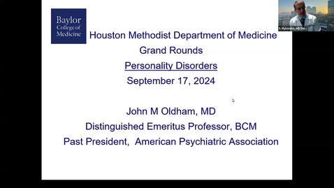 Thumbnail for Houston Methodist Department of Medicine Grand Rounds, Personality Disorders, John M Oldham, MD