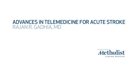 Thumbnail for 12th Annual Advances in Neurology: Advances in Telemedicine for Acute Stroke - Rajan Gadhia, MD