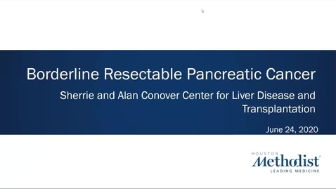 Thumbnail for entry Borderline Resectable Pancreatic Cancer - 06.24.20