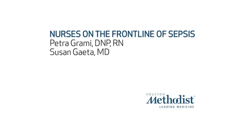 Thumbnail for Nurses on the Frontline of Sepsis - Petra Grami/Susan Gaeta