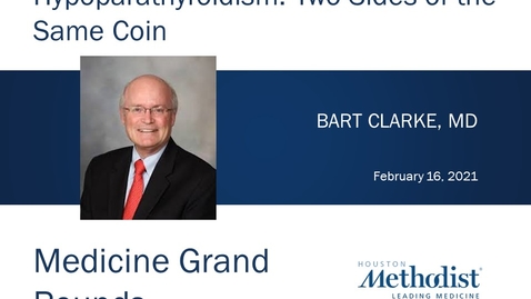 Thumbnail for Primary Hyperparathyroidism and Hypoparathyroidism: Two Sides of the Same Coin, with Bart Clarke, MD 02.16.21