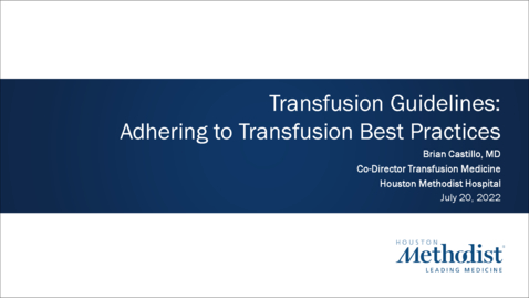 Thumbnail for Transfusion Guidelines: Adhering to Transfusion Best Practices - Brian Castillo, MD - 07.20.22
