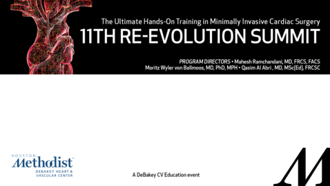 Thumbnail for entry 11th Annual Re-Evolution Summit: Minimally Invasive Cardiac Surgery (MISC) The Ultimate Hands-on Summit - Day 2 - 04.08.22