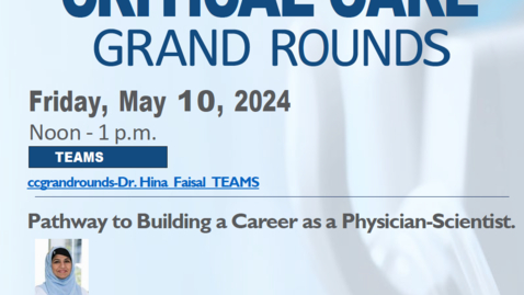 Thumbnail for Critical Care Grand Rounds - A Pathway to Building a Career as a Physician-Scientist. - Dr. Hina Faisal