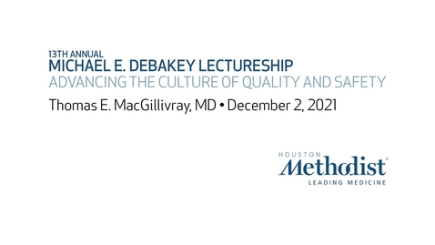 Thumbnail for entry Michael E. DeBakey Lectureship 12.02.21