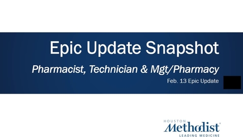 Thumbnail for entry Pharmacy Epic Update Snapshot - Feb 13 22