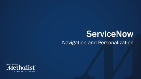 Thumbnail for Final v2 ServiceNow Navigation and Personalization