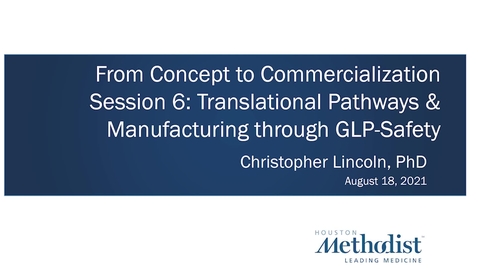 Thumbnail for entry 06: Translational Pathways &amp; Manufacturing through GLP-Safety 08.18.21
