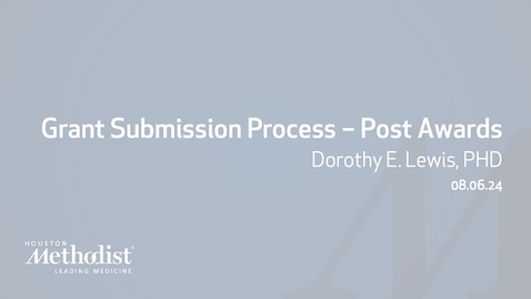 Thumbnail for 08.06.24 Grant Submission Process - Post Awards