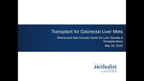 Thumbnail for entry Liver Center CE Series_ Transplant for Colorectal Liver Mets