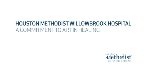 Thumbnail for entry A Commitment to Art in Healing at Houston Methodist Wiilowbrook Hospital