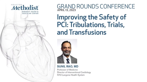 Thumbnail for Grand Rounds Improving the Safety of PCI Tribulations, Trials, and Transfusions - 4.13.23