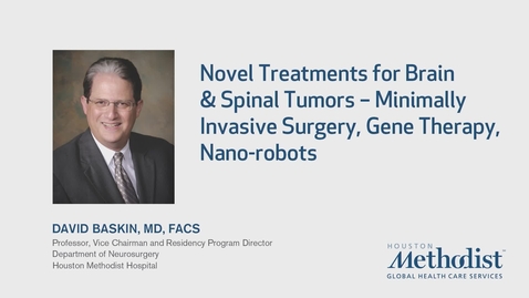 Thumbnail for entry Novel Treatments for Brain &amp; Spinal Tumors with David Baskin, MD  12.12.19