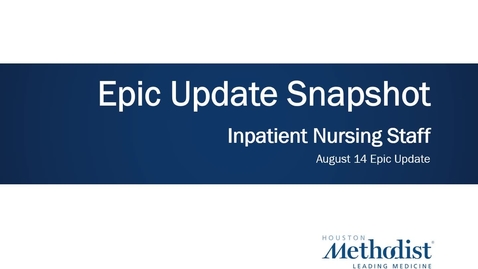 Thumbnail for entry Inpatient Nursing Staff Epic Update Snapshot - Aug 14 22